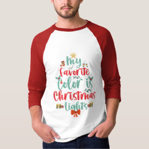 My Favourite Colour Is Christmas Lights Funny Xmas T-Shirt