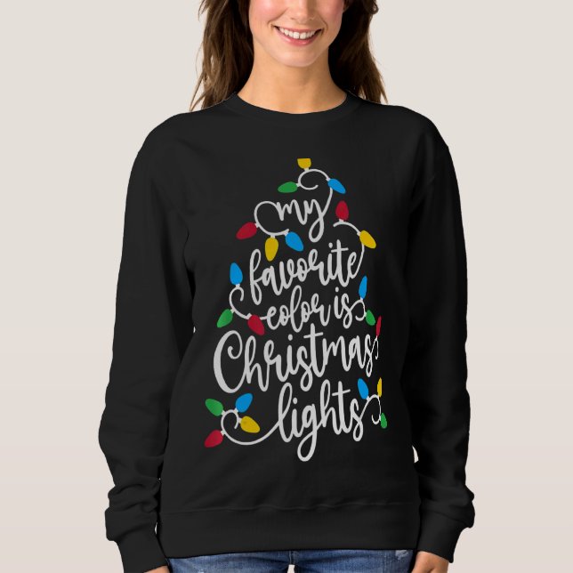 My Favourite Colour Is Christmas Lights Holiday Sweatshirt (Front)