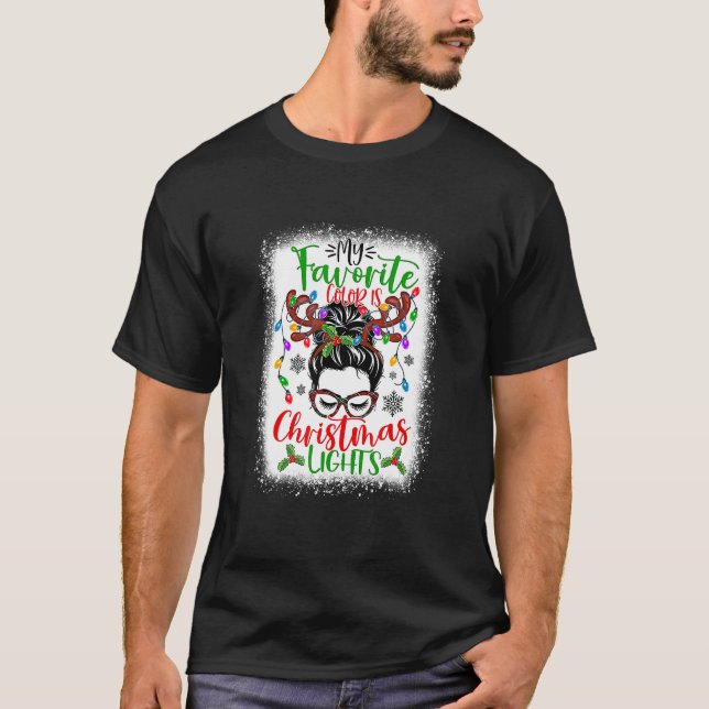 My Favourite Colour Is Christmas Lights Messy Bun  T-Shirt (Front)