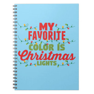 My Favourite Colour Is Christmas Lights Notebook