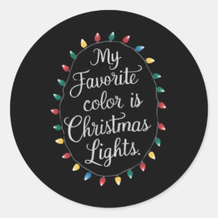 My Favourite Colour Is Christmas Lights Xmas Holid Classic Round Sticker