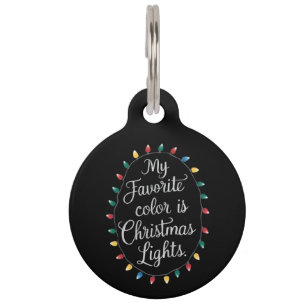 My Favourite Colour Is Christmas Lights Xmas Holid Pet Tag