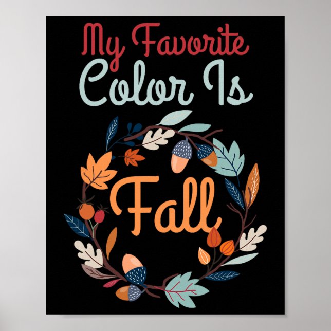 My Favourite Colour Is Fall Fun Cute Autumn  Poster (Front)
