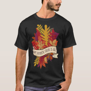 My Favourite Colour Is Fall T-Shirt