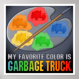 My Favourite Colour Is Garbage Truck Poster Print