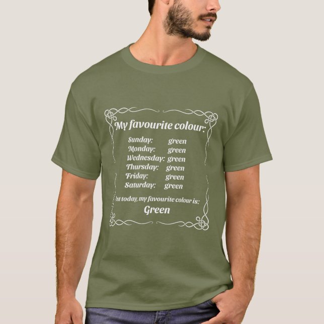 My favourite colour is green T-Shirt (Front)