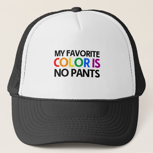 My favourite colour is no pants trucker hat (Front)