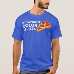 My Favourite Colour Is Pizza Funny Pizza Lovers Te T-Shirt