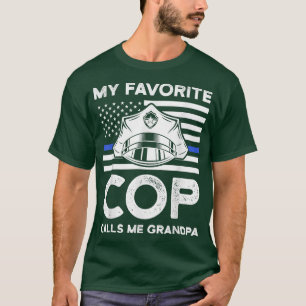 my favourite cop calls me grandpa cops police gran T-Shirt