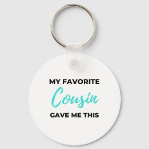 My Favourite Cousin Gave Me This 2 Key Ring