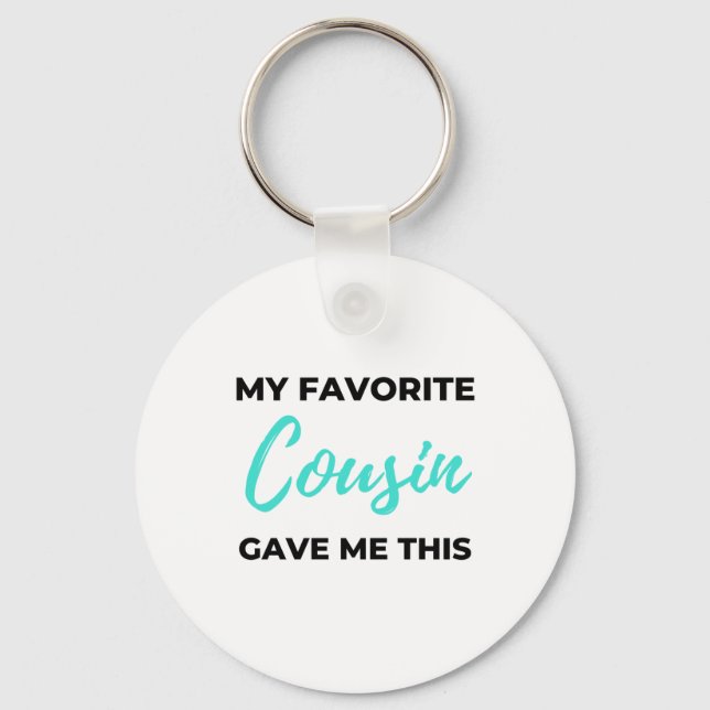 My Favourite Cousin Gave Me This 2 Key Ring (Front)