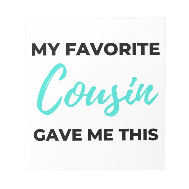 My Favourite Cousin Gave Me This 2 Notepad (Front)