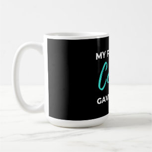 My Favourite Cousin Gave Me This Coffee Mug