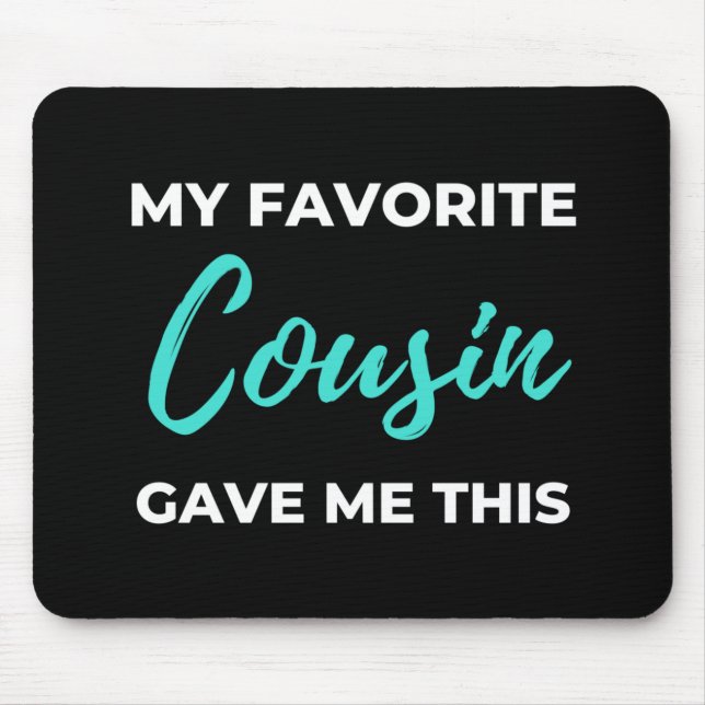 My Favourite Cousin Gave Me This Mouse Pad (Front)