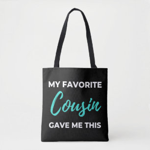 My Favourite Cousin Gave Me This Tote Bag