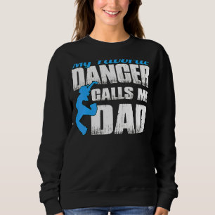 My Favourite Dancer Calls Me Dad Dancing Father's  Sweatshirt