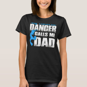 My Favourite Dancer Calls Me Dad Dancing Father's T-Shirt