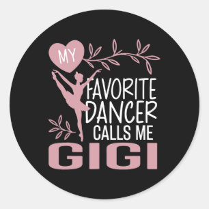 My Favourite Dancer Calls Me Gigi Ballet Dancer Classic Round Sticker