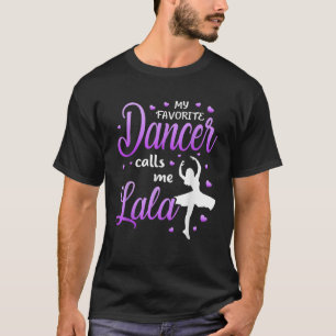 My Favourite Dancer Calls Me Lala Dance Grandma Gr T-Shirt
