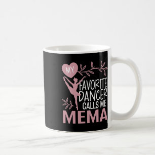 My Favourite Dancer Calls Me Mema Ballet Dancer Coffee Mug