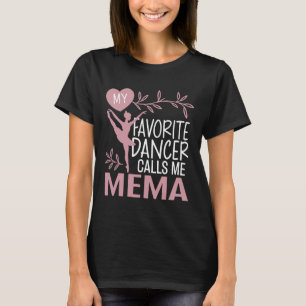 My Favourite Dancer Calls Me Mema Ballet Dancer T-Shirt