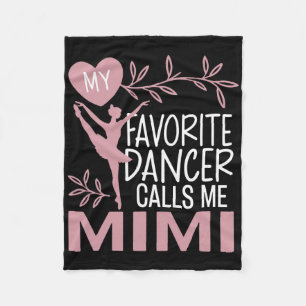 My Favourite Dancer Calls Me Mimi Ballet Dancer Fleece Blanket