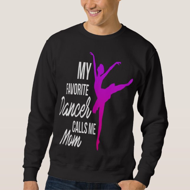 My Favourite Dancer Calls Me Mum - Dance mum Sweatshirt (Front)