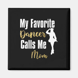 My Favourite Dancer Calls Me Mum Drill Team Ballet Magnet