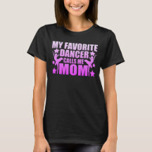 My Favourite Dancer Calls Me Mum Graphic T-Shirt