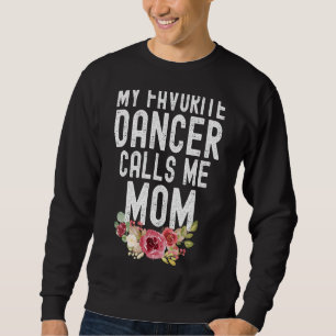 My Favourite Dancer Calls Me Mummy Mothers Day Dan Sweatshirt