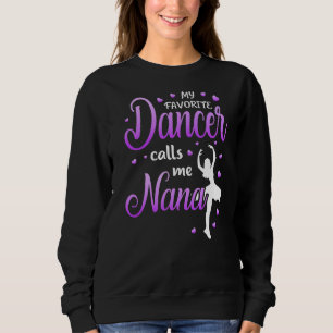 My Favourite Dancer Calls Me Nana Dance Grandma Gr Sweatshirt