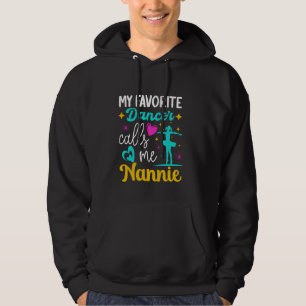 My Favourite Dancer Calls Me Nannie Dance Grandma  Hoodie