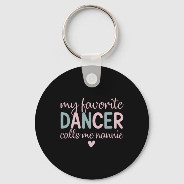 My Favourite Dancer Calls Me Nannie Funny Dance  Key Ring (Front)