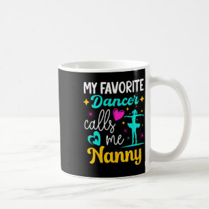 My Favourite Dancer Calls Me Nanny Dance Grandma M Coffee Mug
