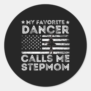 My Favourite Dancer Calls Me Stepmom Dance Ballet Classic Round Sticker