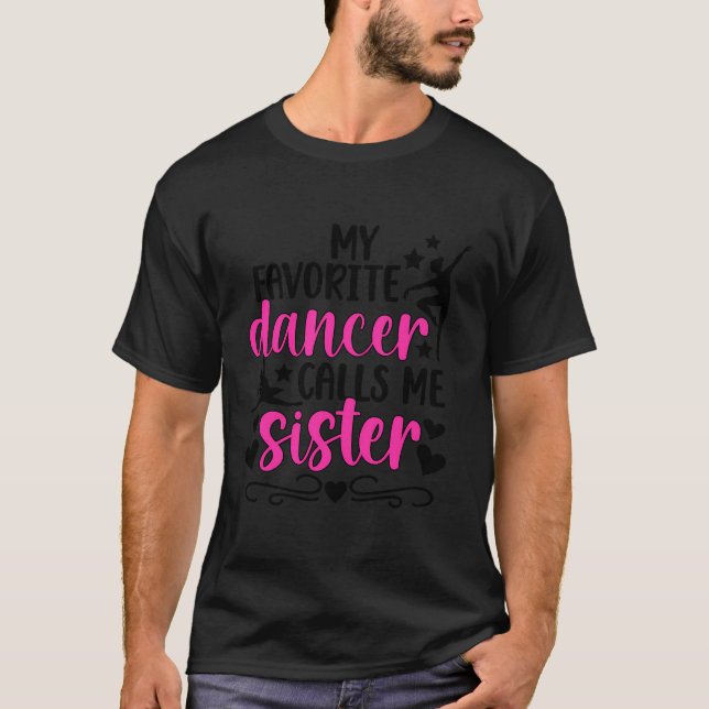 My Favourite Dancer Sister Dance Sister Of A Dance T-Shirt (Front)