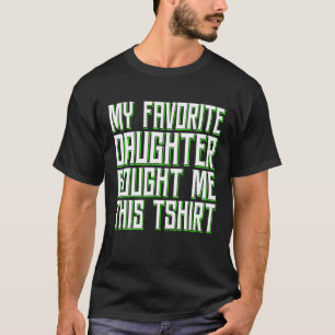 My Favourite Daughter Bought Me This T Funny Dad T-Shirt