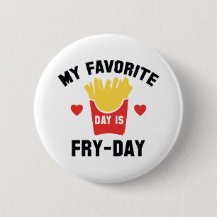 My Favourite Day Is Fry-Day 6 Cm Round Badge