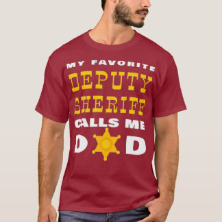 My Favourite Deputy Sheriff Calls Me Dad Proud T-Shirt