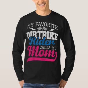 My Favourite Dirt Bike Rider Calls Me Mum - MX Bik T-Shirt