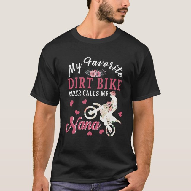 My Favourite Dirt Bike Rider Calls Me Nana Happy M T-Shirt (Front)