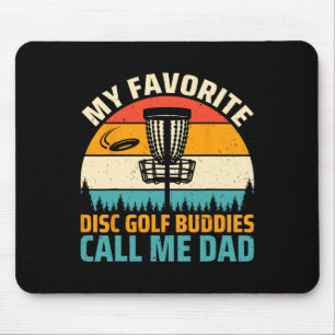 My Favourite Disc Golf Buddies Call Me Dad - Disc Mouse Pad