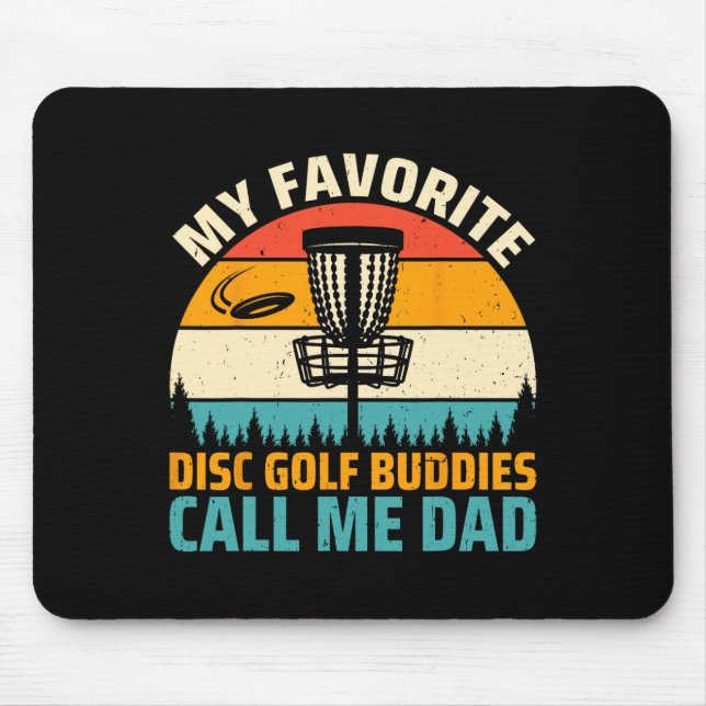 My Favourite Disc Golf Buddies Call Me Dad - Disc  Mouse Pad (Front)