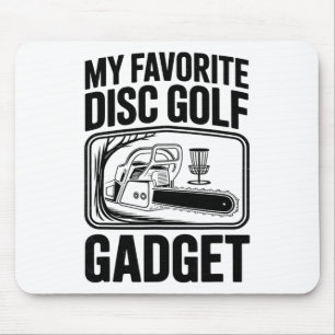 My Favourite Disc Golf Gadget Chainsaw Joke Disc G Mouse Pad