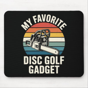 My Favourite Disc Golf Gadget Chainsaw Joke Disc G Mouse Pad