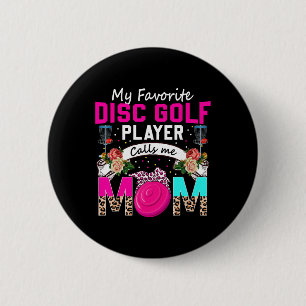 My Favourite Disc Golf Player Calls Me Mum Flowers 6 Cm Round Badge