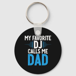 My Favourite Dj Calls Me Dad Dj Child Key Ring