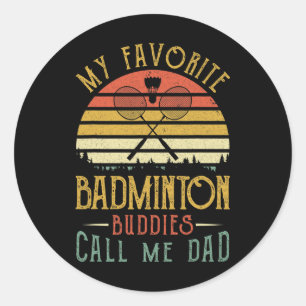 My Favourite Dminton Buddies Call Me Dad Fathers D Classic Round Sticker