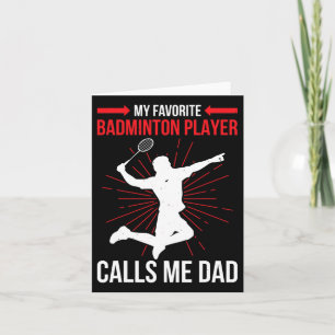 My Favourite Dminton Player Calls Me Dad Funny Ath Card