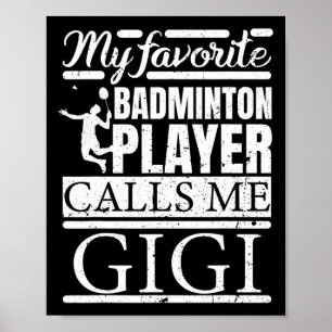 My Favourite Dminton Player Calls Me Gigi Poster